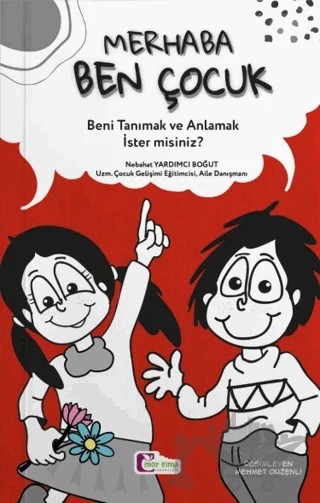 Merhaba Ben Çocuk - Beni Tanımak ve Anlamak İster misiniz? – Nebahat Yardımcı Boğut – Mor Elma Yayıncılık kitap kapağı