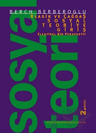 Klasik ve Çağdaş Sosyal Teoriye Giriş – Berch Berberoğlu – İstanbul Bilgi Üniversitesi Yayınları kitap kapağı