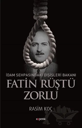 İdam Sehpasındaki Dışişleri Bakanı: Fatin Rüştü Zorlu – Rasim Koç – Kopernik Kitap kitap kapağı
