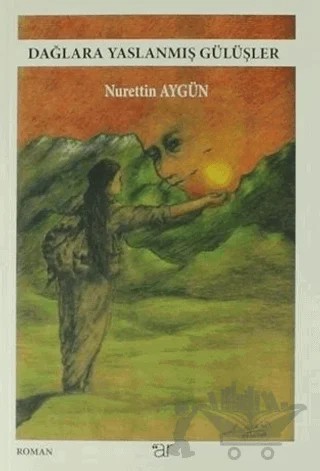 Dağlara Yaslanmış Gülüşler – Nurettin Aygün – Ar Yayınları kitap kapağı