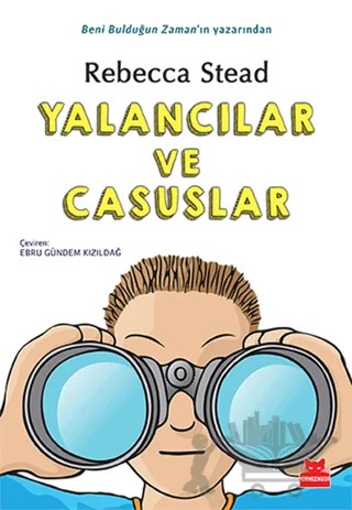 Yalancılar ve Casuslar – Rebecca Stead – Kırmızı Kedi Çocuk kitap kapağı