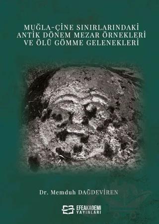 Muğla-Çine Sınırlarındaki Antik Dönem Mezar Örnekleri ve Ölü Gömme Gelenekleri