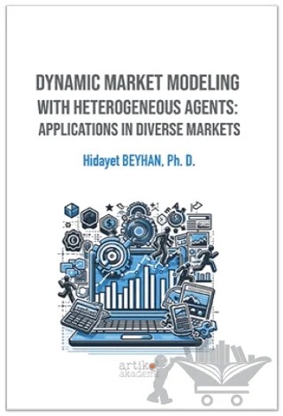 Dynamic Market Modeling With Heterogeneous Agents: Applications In Diverse Markets – Hidayet Beyhan – Artikel Akademi kitap kapağı