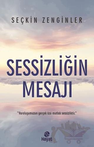 Sessizliğin Mesajı – Seçkin Zenginler – Hayat Yayınları kitap kapağı