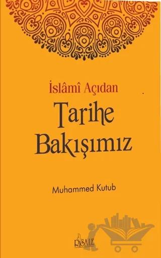 İslami Açıdan Tarihe Bakışımız