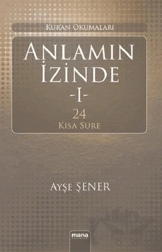Anlamın İzinde – Ayşe Şener – Mana Yayınları kitap kapağı