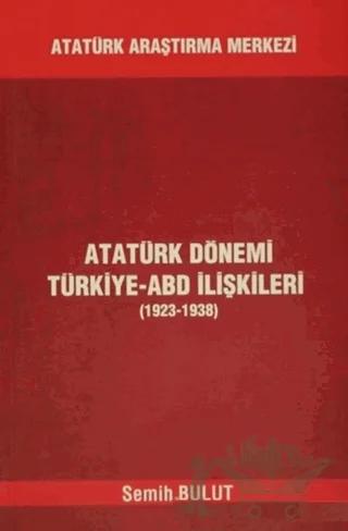 Atatürk Dönemi Türkiye - ABD İlişkileri