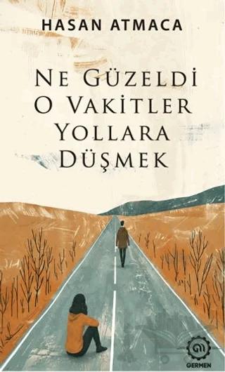Ne Güzeldi O Vakitler Yollara Düşmek