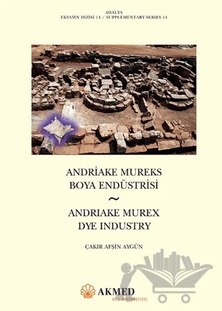 Andriake Mureks Boya Endüstrisi – Çakır Afşin Aygün – AKMED Suna ve İnan Kıraç Akdeniz Medeniyetleri Araştırma Enstitüsü kitap kapağı