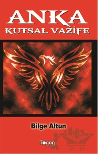Anka: Kutsal Vazife – Bilge Altun – Togan Yayıncılık kitap kapağı