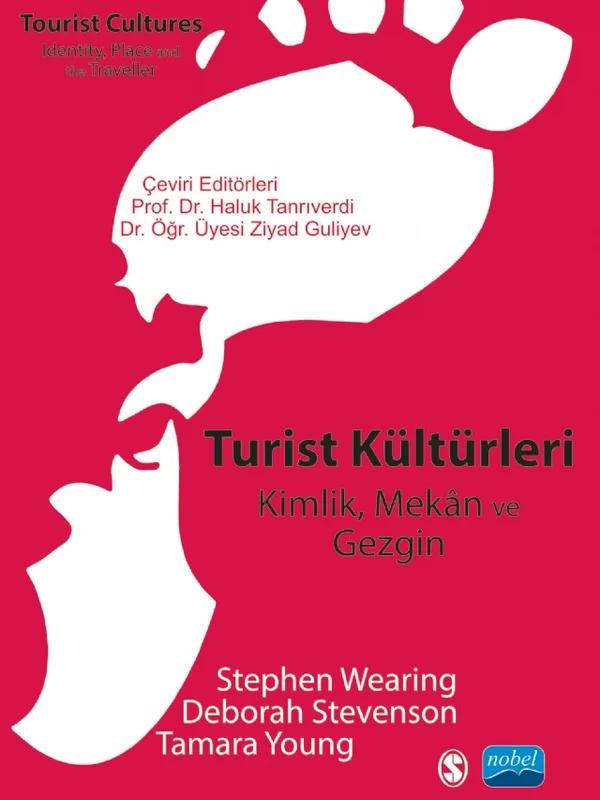 TURİST KÜLTÜRLERİ - Kimlik, Mekân ve Gezgin