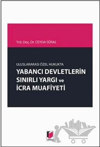 Yabancı Devletlerin Sınırlı Yargı ve İcra Muafiyeti – Ceyda Bahar Süral – Adalet Yayınevi kitap kapağı