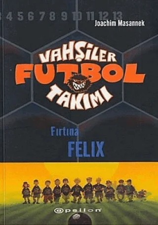 Vahşiler Futbol Takımı 2 Fırtına FeliX – Joachim Masannek – Epsilon Yayınevi kitap kapağı