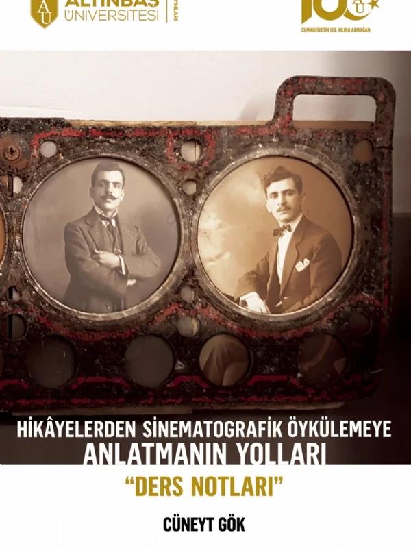 Hikâyelerden Sinematografik Öykülemeye ANLATMANIN YOLLARI “Ders Notları”
