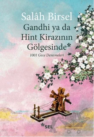 Gandhi ya da Hint Kirazının Gölgesinde – Salah Birsel – Sel Yayıncılık kitap kapağı