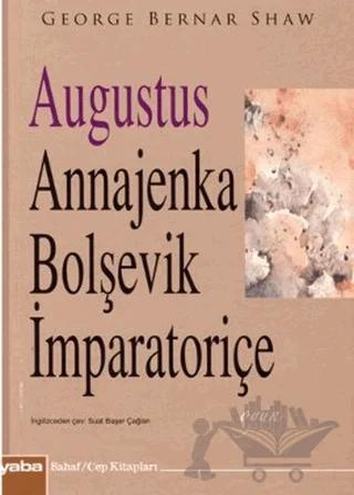 Augustus Annajenka - Bolşevik İmparatoriçe – George Bernar Shaw – Yaba Yayınları kitap kapağı