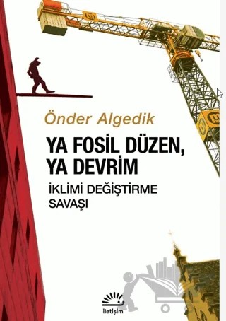 Ya Fosil Düzen, Ya Devrim – Önder Algedik – İletişim Yayınevi kitap kapağı