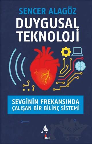 Duygusal Teknoloji - Sevginin Frekansında Çalışan Bir Bilinç Sistemi