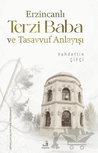 Erzincanlı Terzi Baba ve Tasavvuf Anlayışı – Vahdettin Çifçi – Fecr Yayınları kitap kapağı