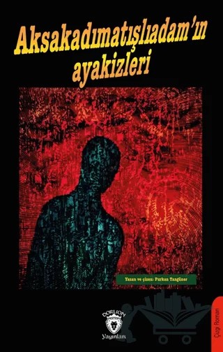 Aksakadımatışlıadam’ın Ayakizleri – Furkan Tangüner – Dorlion Yayınları kitap kapağı