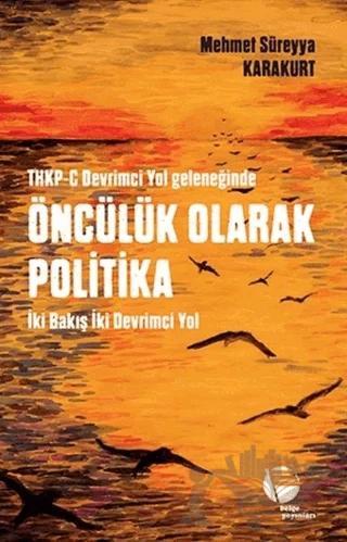 THKP-C Devrimci Yol Geleneğinde Öncülük Olarak Politika