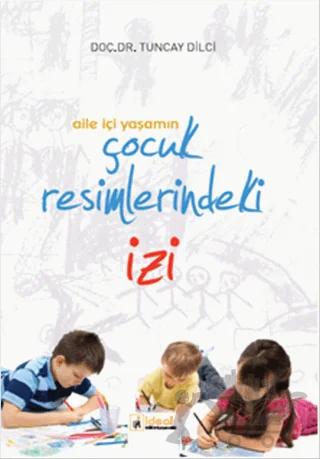 Aile İçi Yaşamın Çocuk Resimlerindeki İzi