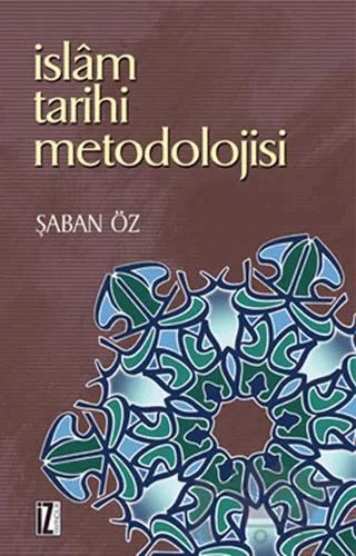 İslam Tarihi Metodolojisi – Şaban Öz – İz Yayıncılık kitap kapağı