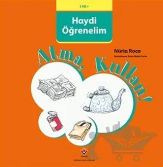 Haydi Öğrenelim - Atma, Kullan!