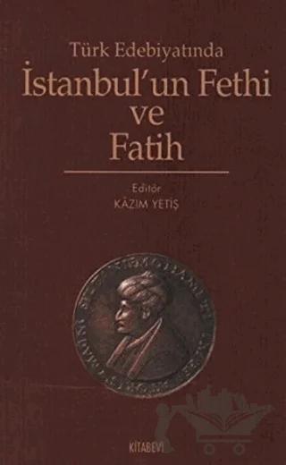 Türk Edebiyatında İstanbul’un Fethi ve Fatih