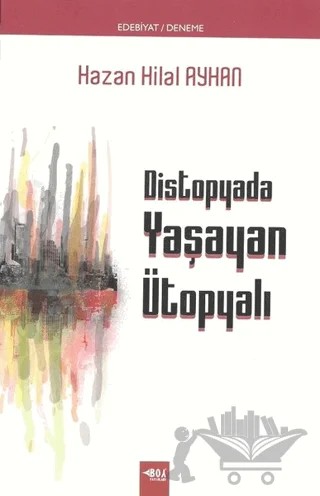 Distopyada Yaşayan Ütopyalı – Hazan Hilal Ayhan – Boy Yayınları kitap kapağı