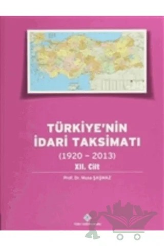 Türkiye'nin İdari Taksimatı 12.Cilt (1920-2013) – Musa Şaşmaz – Türk Tarih Kurumu Yayınları kitap kapağı