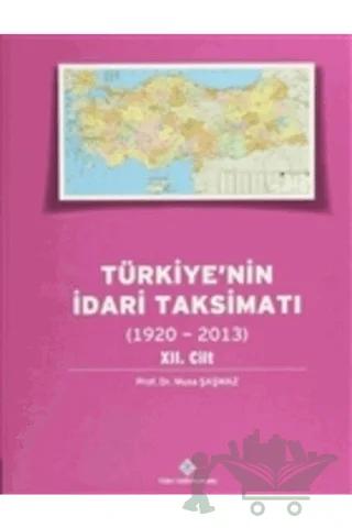 Türkiye'nin İdari Taksimatı 12.Cilt (1920-2013)