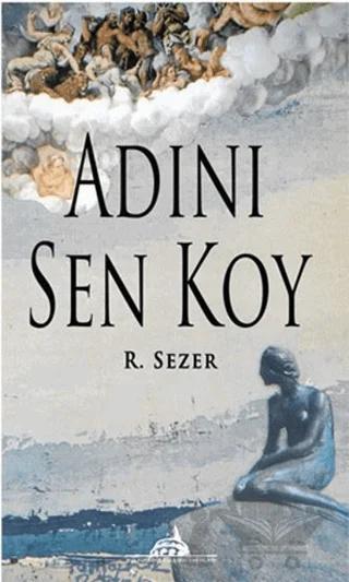 Adını Sen Koy – R. Sezer – Kültürkent Kuledibi Yayınları kitap kapağı