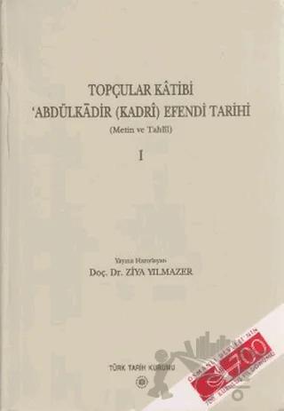 Topçular Katibi Abdülkadir (Kadri) Efendi Tarihi 1. Cilt