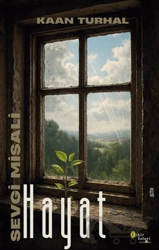 Sevgi Misali Hayat – Kaan Turhal – Fikir İzleri Yayınevi kitap kapağı