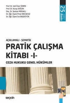 Açıklamalı – ŞematikPratik Çalışma Kitabı – I – Ceza Hukuku Genel Hükümler – Veli Özer Özbek, Koray Doğan, Serkan Meraklı, Pınar Bacaksı – Seçkin Yayıncılık kitap kapağı