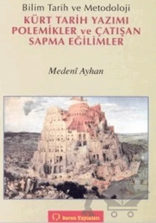 Bilim Tarih ve Metodoloji Kürt Tarih Yazımı Polemikler ve Çatışan Sapma Eğilimler – Medeni Ayhan – Sorun Yayınları kitap kapağı