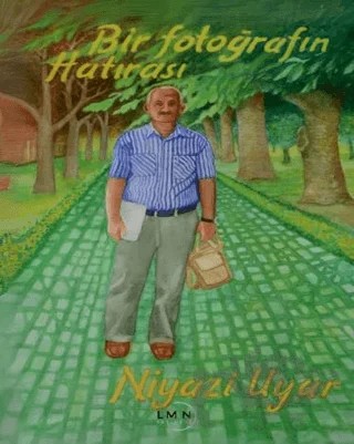 Bir Fotoğrafın Hatırası – Niyazi Uyar – Liman Yayınevi kitap kapağı