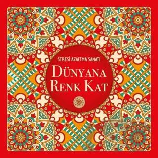 Dünyana Renk Kat - Stresi Azaltma Sanatı