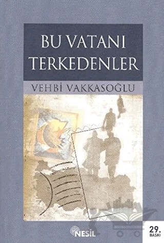 Bu Vatanı Terkedenler Bütün Eserleri – Vehbi Vakkasoğlu – Nesil Yayınları kitap kapağı