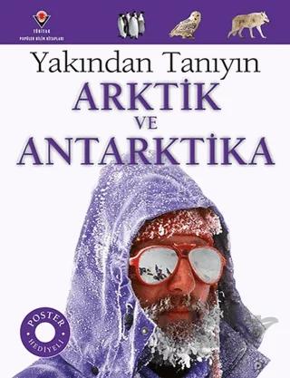 Arktik ve Antarktika - Yakından Tanıyın