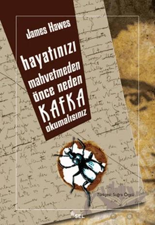 Hayatınızı Mahvetmeden Önce Neden Kafka Okumalısınız