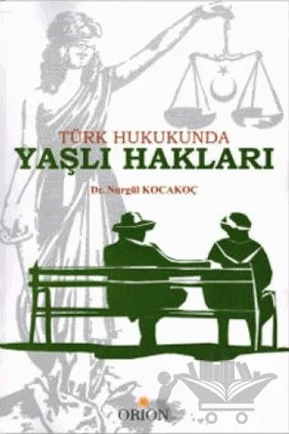 Türk Hukukunda Yaşlı Hakları – Nurgül Kocakoç – Orion Kitabevi kitap kapağı