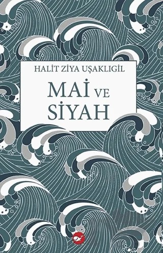 Mai ve Siyah – Halit Ziya Uşaklıgil – Beyaz Balina Yayınları kitap kapağı