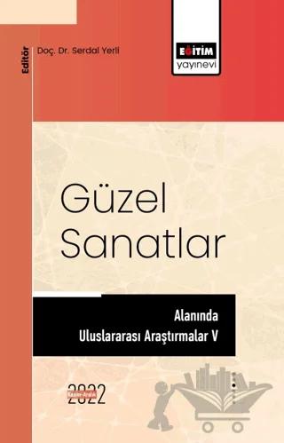 Güzel Sanatlar Alanında Uluslararası Araştırmalar V
