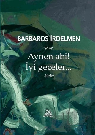 Aynen Abi! İyi Geceler... – Barbaros İrdelmen – Artshop Yayıncılık kitap kapağı