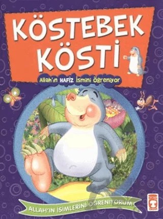 Köstebek Kösti - Allah'ın Hafız İsimlerini Öğreniyor – Nur Kutlu – Timaş Gülce Çocuk kitap kapağı