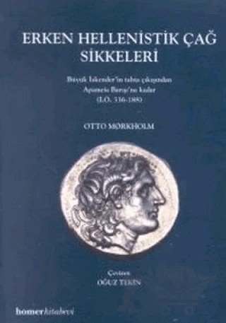 Erken Hellenistik Çağ Sikkeleri – Otto Morkholm – Homer Kitabevi kitap kapağı