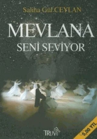 Mevlana Seni Seviyor – Saliha Gül Ceylan – Truva Yayınları kitap kapağı