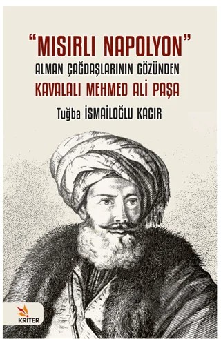 Mısırlı Napolyon – Tuğba İsmailoğlu Kacır – Kriter Yayınları kitap kapağı